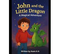 John and the Little Dragon: A Magical Adventure