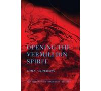 John Anderson Opening the Vermillion Spirit (Tascabile)
