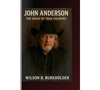 John Anderson: The Voice of True Country