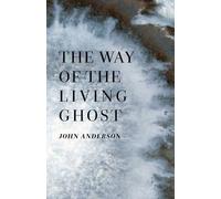 John Anderson The Way of the Living Ghost (Tascabile)