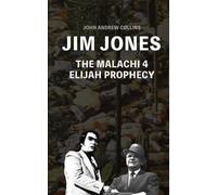John Andrew Collins Jim Jones - The Malachi 4 Elijah Prophecy (Tascabile)