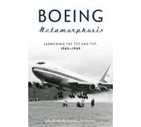 Boeing Metamorphosis: Launching the 737 and 747, 1965-1969