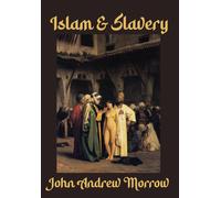 John Andrew Morrow Islam & Slavery (Copertina rigida)