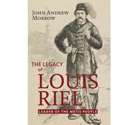 John Andrew Morrow The Legacy of Louis Riel (Tascabile) Baraka Nonfiction