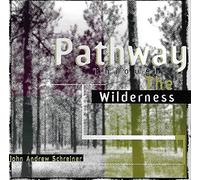 John Andrew Schreiner - Pathway Through the Wilderness
