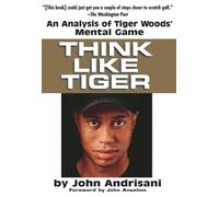 John Andrisani Think Like Tiger (Tascabile)