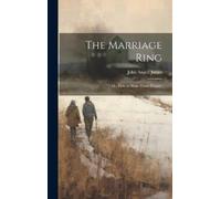John Angell Jam The Marriage Ring; or, How to Make Home Happ (Copertina rigida)