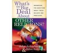 John Ankerberg Dillon Burrou What's the Big Deal About Other Religio (Tascabile)