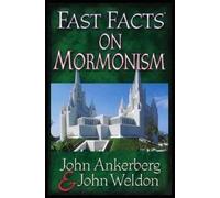 John Ankerberg John Weldon Fast Facts on Mormonism (Tascabile)