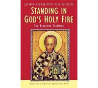 John Anthony McGuckin Standing in God's Holy Fire (Tascabile)