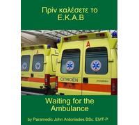 John Antoniades BSc., EMT-P _._._._. . .Waiting for the Ambulance. (Tascabile)