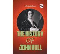 John Arbuthnot THE HISTORY OF JOHN BULL (Edition2023) (Tascabile)
