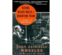 John Archibald Wheeler Geons, Black Holes, and Quantum Foam (Tascabile)