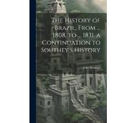 John Armitage The History of Brazil, From ... 1808, to ... 18 (Copertina rigida)