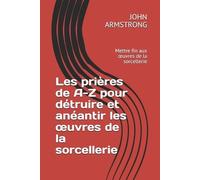 John Armstrong Les prières de A-Z pour détruire et anéantir les oeuv (Tascabile)
