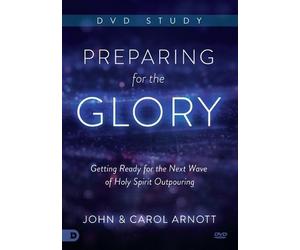 John Arnott Arnott Carol Preparing for the Glory DVD Study (DVD)