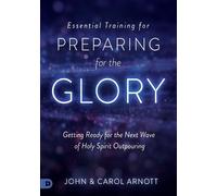 John Arnott Essential Training for Preparing for the Glory (Tascabile)