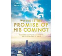 John Arnott Where Is the Promise of His Coming? (Tascabile)