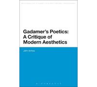 John Arthos Gadamer's Poetics: A Critique of Modern Aesthetics (Tascabile)
