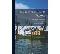 John Arthur 1912- MacDonald Darkly the River Flows (Tascabile)
