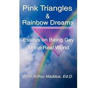 John Arthur Maddux Pink Triangles and Rainbow Dreams (Tascabile)