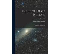 John Arthur Thomson The Outline of Science (Tascabile)