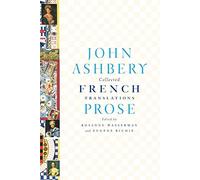 John Ashbery Collected French Translations: Prose (Tascabile)