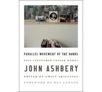 John Ashbery Parallel Movement of the Hands (Copertina rigida)