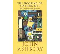 John Ashbery The Mooring of Starting Out (Tascabile)