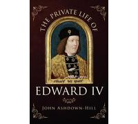 John Ashdown-Hill The Private Life of Edward IV (Copertina rigida)