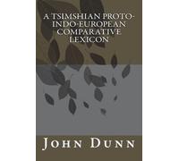 John Asher Dunn A Tsimshian Proto-Indo-European Comparative Lexicon (Tascabile)