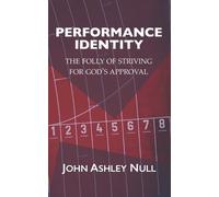 Performance Identity: The Folly of Striving for God's Approval