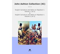 John Ashton Collection (XI): English Caricature Satire Napoleon Volume