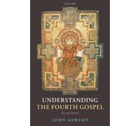 John Ashton Understanding the Fourth Gospel (Tascabile)