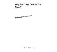 John Astley Why Don't We Do It In The Road? (Tascabile)