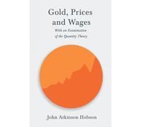 John Atkinson H Gold, Prices and Wages - With an Examination of the (Tascabile)