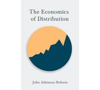 John Atkinson Hobson The Economics of Distribution (Tascabile)