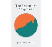 John Atkinson Hobson The Economics of Reparation (Tascabile)
