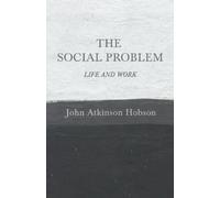 John Atkinson Hobson The Social Problem - Life and Work (Tascabile)