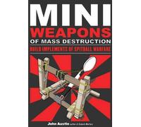 Mini Weapons of Mass Destruction: Build Implements of Spitball Warfare