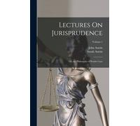 John Austin Sarah Austin Lectures On Jurisprudence (Copertina rigida)
