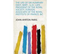 John Ayrton Paris The Life of Sir Humphry Davy, Bart., Ll.D. (Copertina rigida)