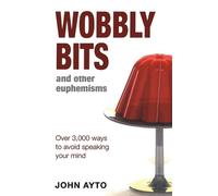 John Ayto Wobbly Bits and Other Euphemisms (Tascabile)