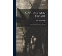 John Azor Kellogg Capture and Escape (Copertina rigida)