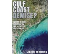 Gulf Coast Demise?: Climate Change, Conservation and Saving the American Sea