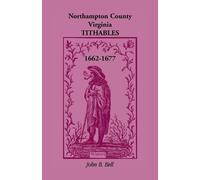 John B Bell Northampton County, Virginia Tithables, 1662-1677 (Tascabile)