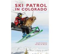 John B. Cameron Eric D. Miller Ski Patrol in Colorado (Tascabile)