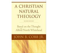 John B. Cobb Jr. A Christian Natural Theology, Second Edition (Tascabile)