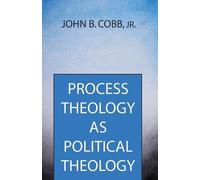 John B Cobb Process Theology as Political Theology (Tascabile)