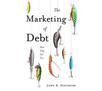 John B. Dinsmore The Marketing of Debt (Tascabile)